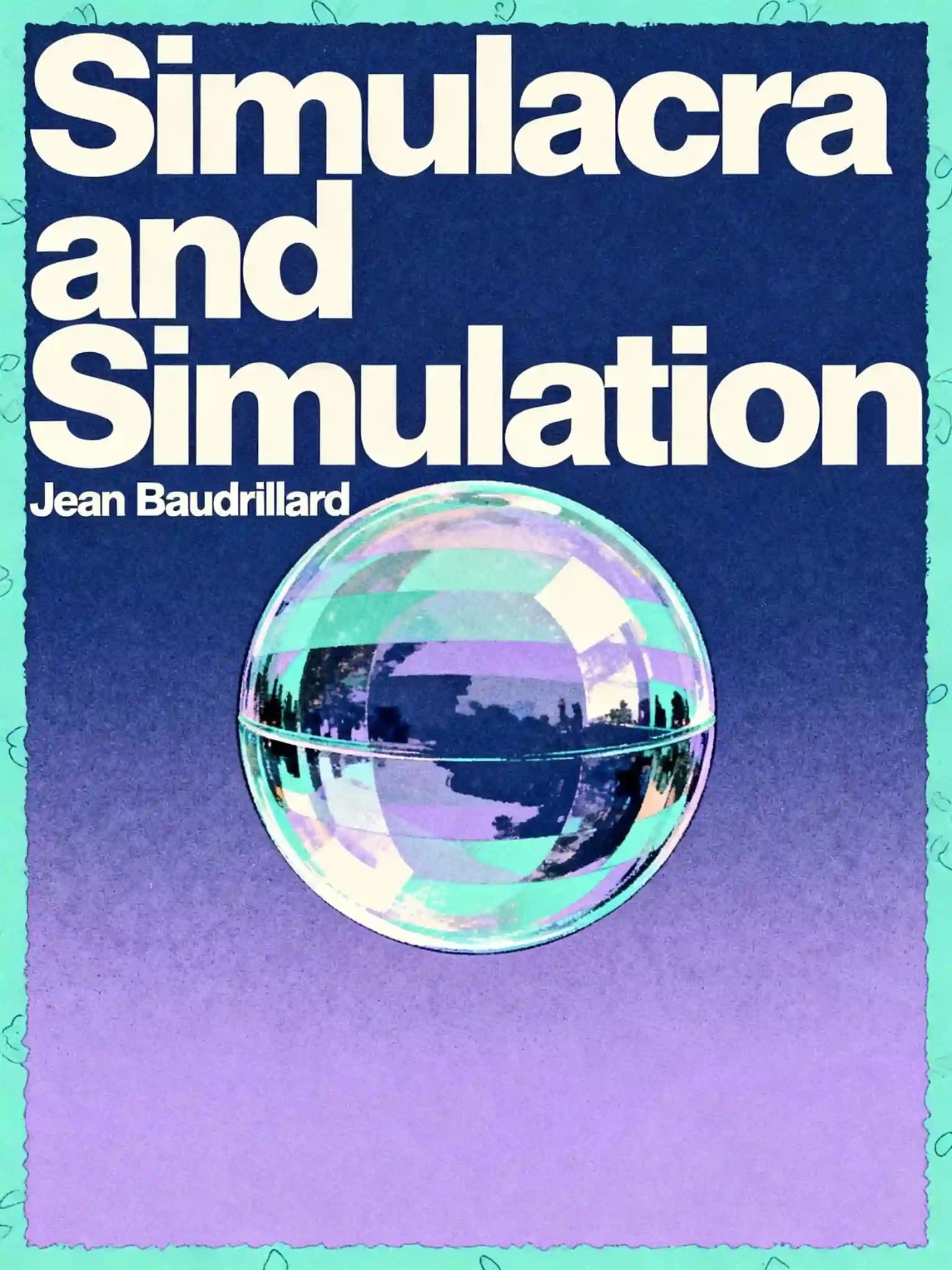 Cover of Jean Baudrillard's Simulacra and Simulation: a chrome sphere reflecting a landscape
